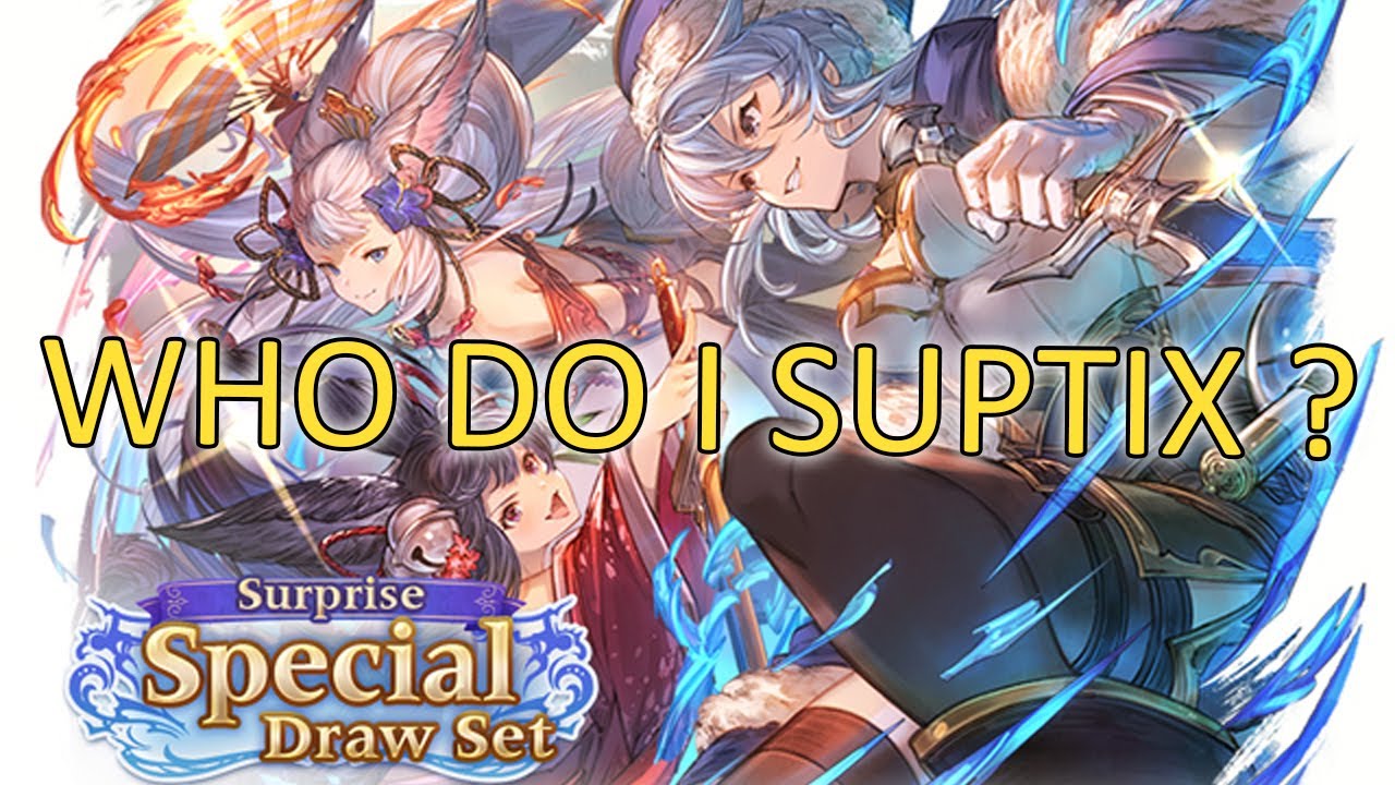 【Granblue Fantasy】Who To Pick On My Suptix ? (January 2023 ver.)