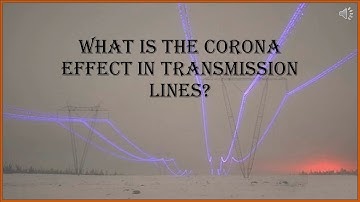What is the Corona Effect in Transmission Lines