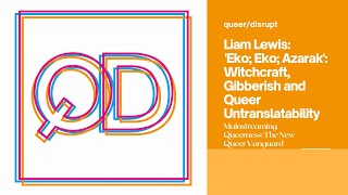 Liam Lewis: 'Eko; Eko; Azarak': Witchcraft, Gibberish and Queer Untranslatability