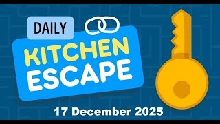 Daily Kitchen Escape 17 December 2025