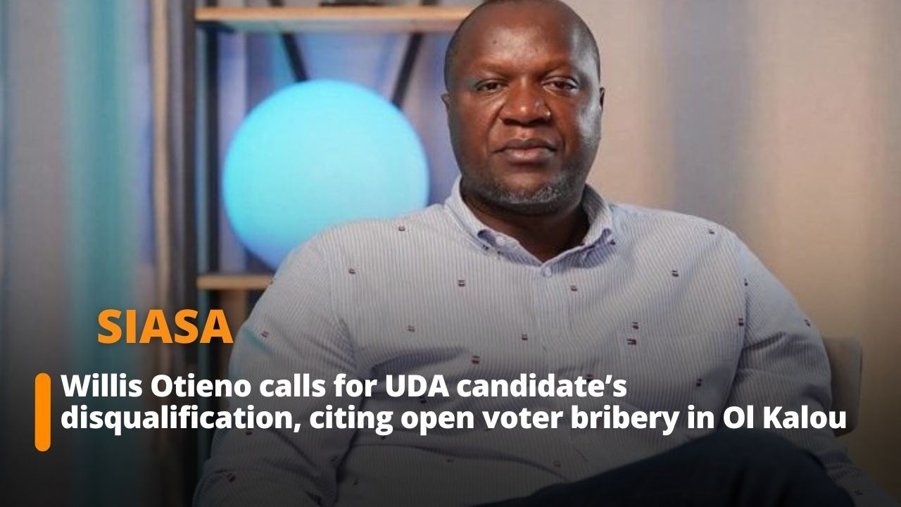 Willis Otieno calls for UDA candidate’s disqualification, citing open voter bribery in Ol Kalou
