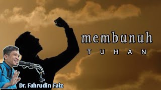 Membunuh Tuhan Ciptaan Kita Sendiri | Ngaji Filsafat | Dr. Fahrudin Faiz