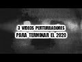 3 videos perturbadores para terminar el 2020