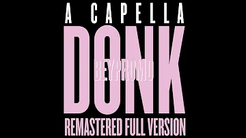 DONK (A CAPELLA - REMASTERED FULL VERSION)