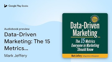 Data-Driven Marketing: The 15 Metrics Everyone… by Mark Jeffery · Audiobook preview