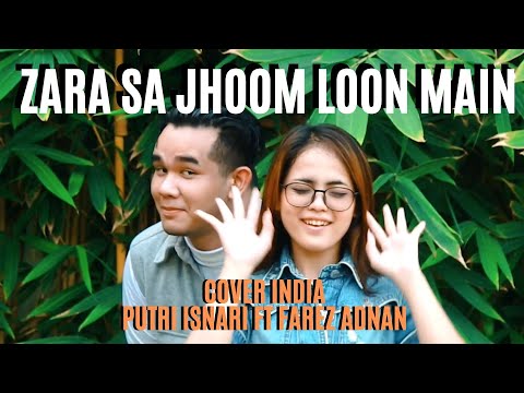 (COVER INDIA) Zara Sa Jhoom Loon Main - Putri Isnari ft Farez Adnan