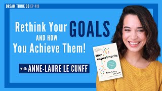 Rethinking and Achieving Goals with Anne-Laure Le Cunff | Dream Think Do