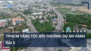 TPHCM tăng tốc bồi thường dự án vành đai 3 | VTC Tin mới