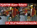 FLAUTIN SUPER TALLARIN "LA TELETRANSPORTACION" - Alameda Chabuca Granda
