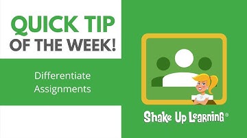 Google Classroom Quick Tip: Differentiate Assignments