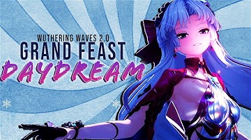 Grand Feast Daydream (Wuthering Waves 2.0)【sung by Anna】
