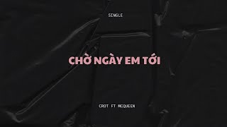 Download lagu CHỜ NGÀY EM TỚI |  MUSIC VIDEO | C-ROT (ft.McQueen)