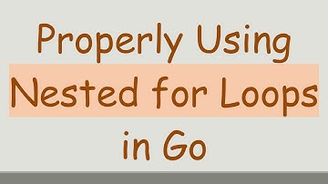Properly Using Nested for Loops in Go