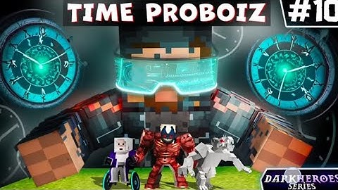 DARKHEROES: WE FOUND TIME PROBOIZ IN MINECRAFT [DARKHEROES S3 Episode 10]