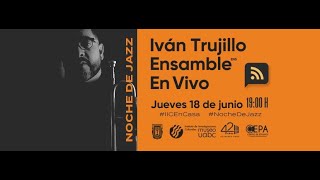 NOCHE DE JAZZ Con la presentación de Iván Trujillo Ensamble.