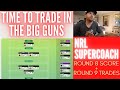 NRL SUPERCOACH | RD 8 SCORES + RD 9 TRADES