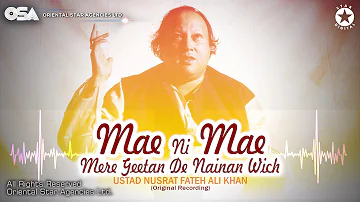 Mae Ni Mae Mere Geetan De Nainan Wich | Ustad Nusrat Fateh Ali Khan |OSA Worldwide