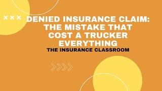Denied Insurance Claim: The Mistake That Cost a Trucker Everything (Real Story)