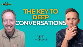The Key to Deep Conversations: Gratitude, Humor, and Play with Mike Morgan