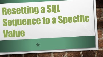 Resetting a SQL Sequence to a Specific Value
