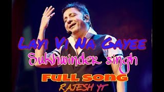 Miniatura del video "Layi Vi Na Gayee || Sukhwinder Singh || Full Song || Rajesh Talk ||"