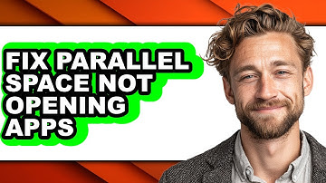 How to Fix Parallel Space Not Opening Apps (easy Method)