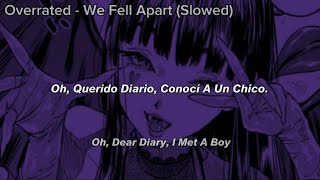 Overrated - We Fell Apart(slowed); sub.español(lyrics)