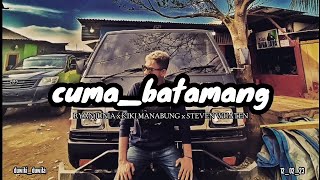 CUMA_BATAMANG_-_RYAN_JUNIOR_x_KIKI_MANABUNG_x_STEVE_WUATEN(video_lirik).mp3