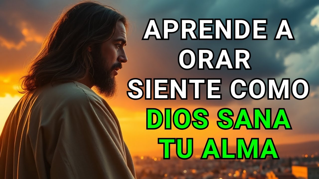 APRENDE A ORAR Y SIENTE QUE DIOS SANA TU ALMA - DIOS QUIERE VERTE ...