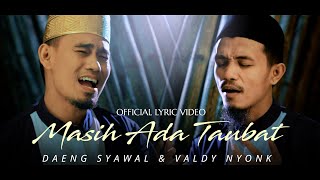 VALDY NYONK \u0026 DAENG SYAWAL - MASIH ADA TAUBAT (Official Lyric Video)