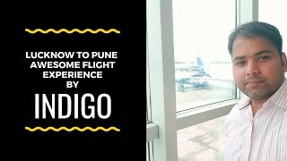 Lucknow To Pune Awesome Flight Experience By Indigo