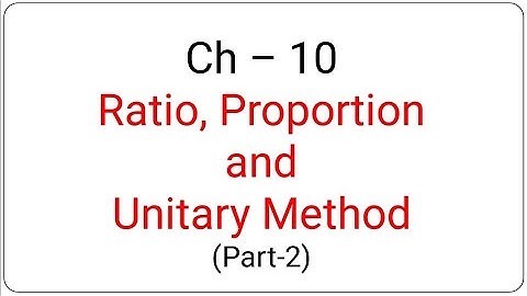 Class 6th Ch-10 Ratio, Proportion and Unitary Method part2