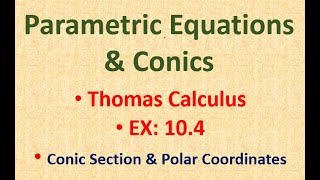 Parametric Equations & Conic Section ; Lec | 53 ; Ex: 10.4 | Thomas Calculus
