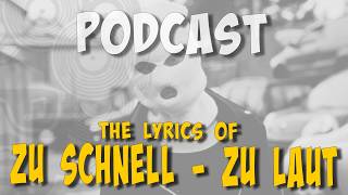 #ailig #podcast - ZU SCHNELL - ZU LAUT - The Lyrics