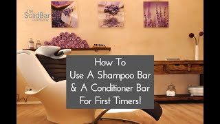 How To Use A Shampoo bar and Conditioner Bar