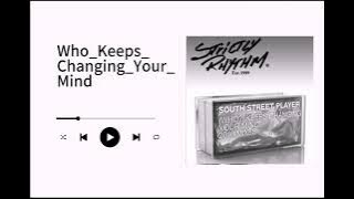 Who keeps changing your mind_-_ House music