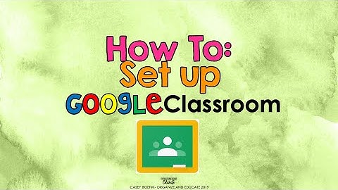 Setting Up Google Classroom (teachers)