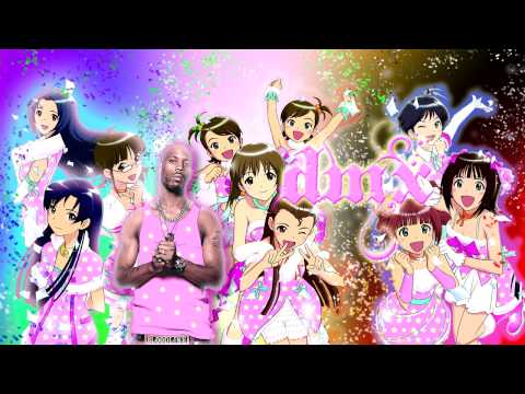 iDOLM@STER vs. DMX - WHERE THE IDOLS AT