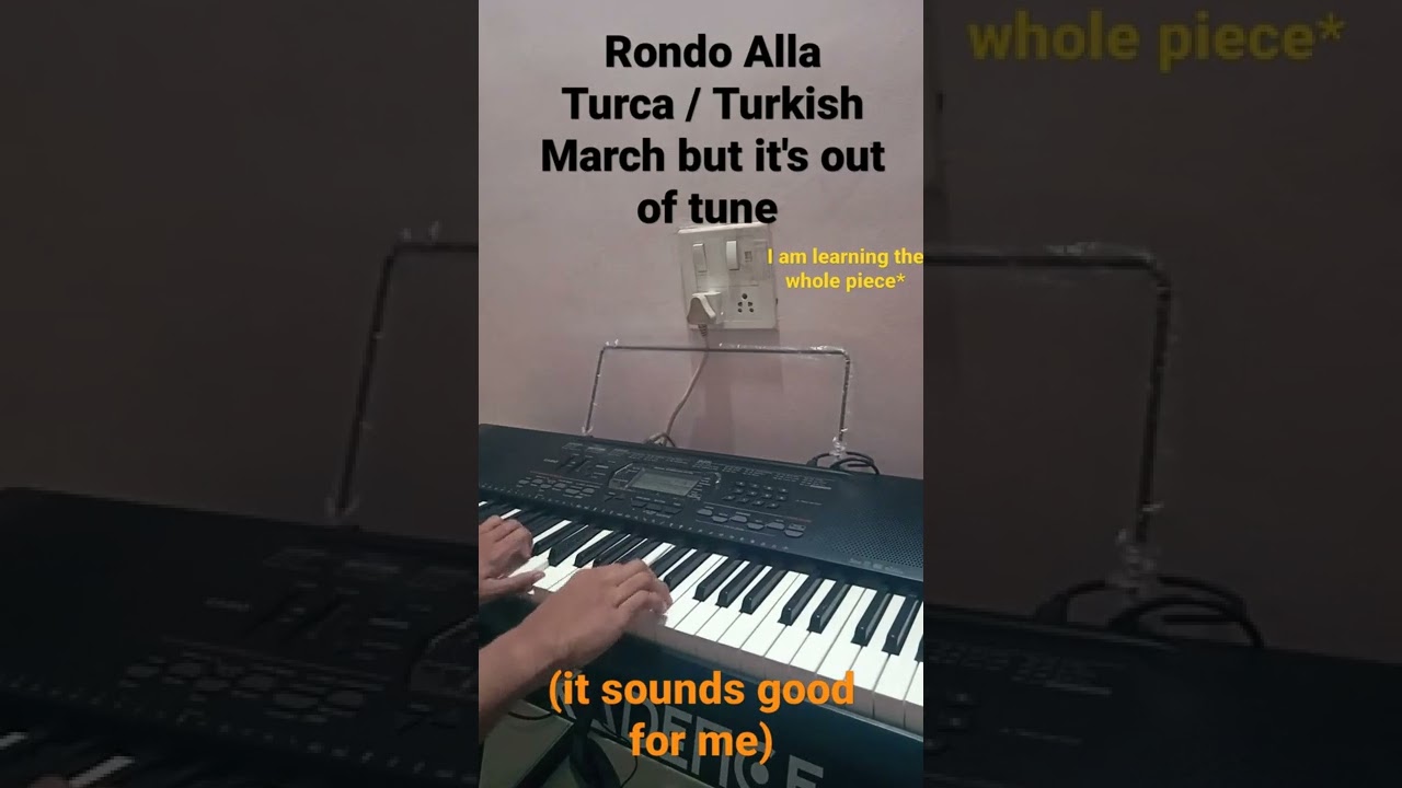 Mozart - Turkish March / Rondo Alla Turca but it's Out of Tune (sounds good)