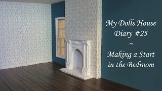 My Dolls House Diary #25 ~ Making a Start in the Bedroom