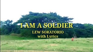 I AM A SOLDIER by Lew Soratorio with lyrics