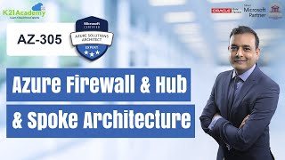 Azure Firewall & Hub | Create HubSpoke Network | AZ305 | K21Academy