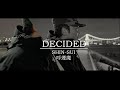 SHIN-SUI - DECIDED ( prod. 呼煙魔 )【Official Music Video】