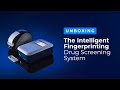 Unboxing the Intelligent Fingerprinting Drug Screening System