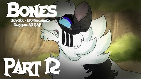 Part 12 | Bones - DarkSol - Storyboarded Darktail AU MAP