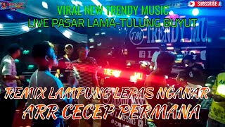 📀 REMIX LEPAS NEW TRENDY MUSIC LAMPUNG || REMIX LAMPUNG NGANAR ARR CECEP PERMANA