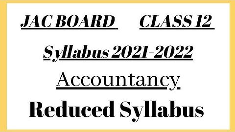 Class 12 JAC BOARD Syllabus Reduced Accountancy #JACBOARD #Account #JACCLASS12  #2021-2022Syllabus