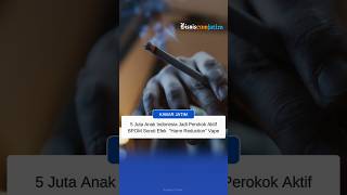 5 Juta Anak Indonesia Jadi Perokok Aktif, BPOM Soroti Efek Kampanye "Harm Reduction" Vape