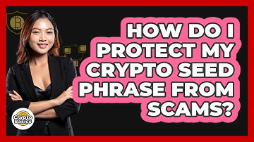 How Do I Protect My Crypto Seed Phrase From Scams? - CryptoBasics360.com
