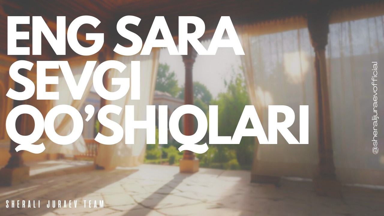 Sherali Jo'rayev - Eng Sara Sevgi Qo'shiqlari